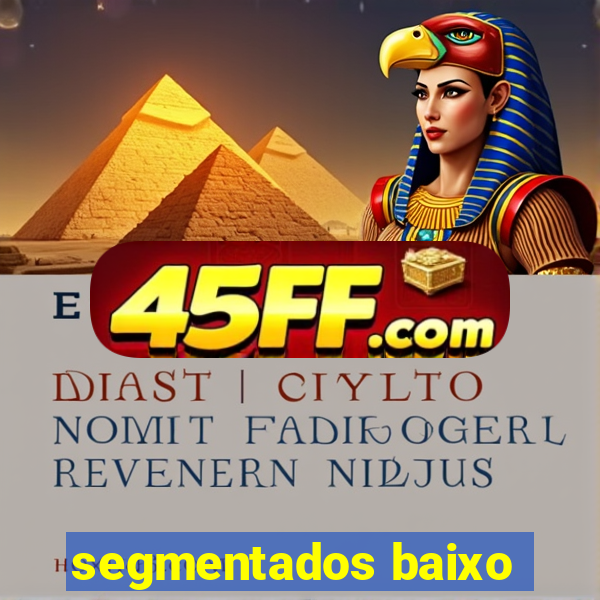 segmentados baixo